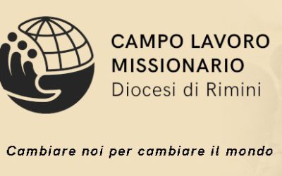 TORNA IL CAMPO LAVORO MISSIONARIO !!!!!!!!!!                 DIOCESI DI RIMINI 2 – 3 APRILE 2022