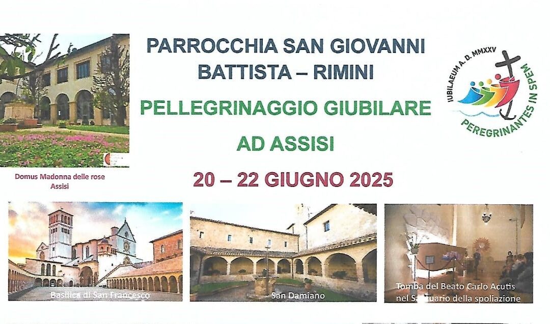 Pellegrinaggio Giubilare ad Assisi- Zona Pastorale Flaminia – dal 20 al 22 giugno 2025